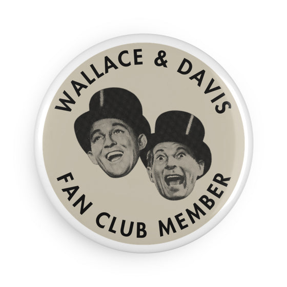 WALLACE & DAVIS FAN CLUB -- ROUND BUTTON MAGNET