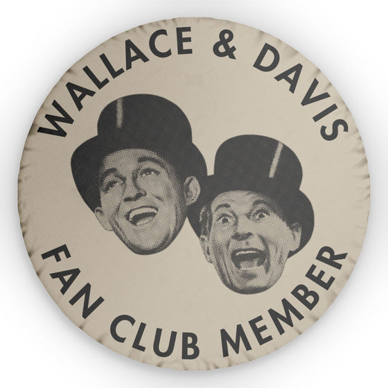 WALLACE & DAVIS FAN CLUB -- ROUND THROW PILLOW