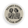 HAYNES SISTERS FAN CLUB -- ROUND BUTTON MAGNET