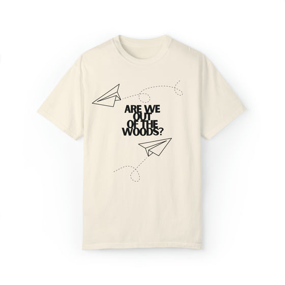 ARE WE OUT OF THE WOODS? -- UNISEX TEE