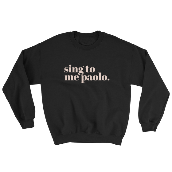SING TO ME PAOLO - UNISEX CREWNECK